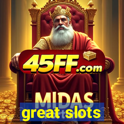 great slots